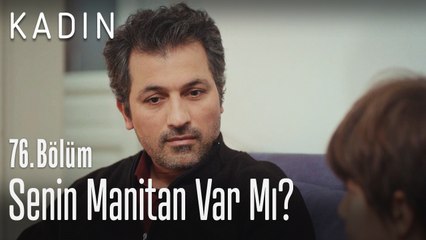 Senin manitan var mı? - Kadın 76. Bölüm