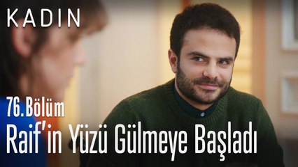 Raif'in yüzü gülmeye başladı - Kadın 76. Bölüm