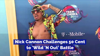 Nick Cannon challenges 50 Cent to 'Wild 'N Out' battle