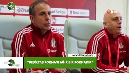 Abdullah Avcı: "Beşiktaş forması ağır bir formadır"