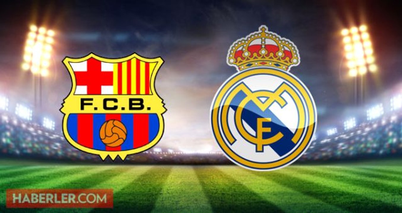 Barcelona Real Madrid maçı hangi kanalda? Barcelona Real Madrid