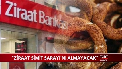 Cumhurbaşkanı Erdoğan: "Ziraat Simit Sarayı'nı Almayacak"