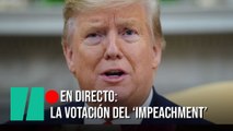 La Cámara de Representantes vota el ‘impeachment’ contra Trump
