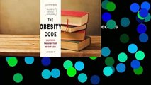 The Obesity Code: Unlocking the Secrets of Weight Loss  For Kindle
