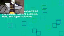 Full version  Practical Artificial Intelligence: Machine Learning, Bots, and Agent Solutions