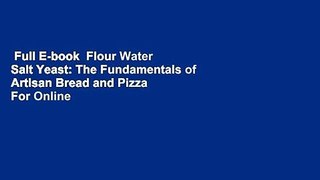 Full E-book  Flour Water Salt Yeast: The Fundamentals of Artisan Bread and Pizza  For Online
