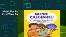 About For Books  We re Pregnant! the First Time Dad s Pregnancy Handbook Complete