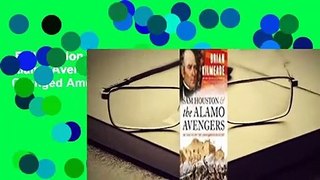 Full Version  Sam Houston and the Alamo Avengers: The Texas Victory That Changed American