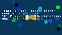 Full E-book  Saskatchewan Book of Musts: The 101 Places Every Saskatchewanian MUST See  For Kindle