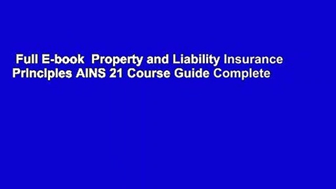 Full E-book  Property and Liability Insurance Principles AINS 21 Course Guide Complete