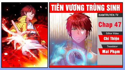 Tiên Vương Trùng Sinh Chap 47
