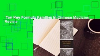 Ten Key Formula Families In Chinese Medicine  Review