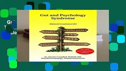 Gut and Psychology Syndrome: Natural Treatment for Autism, Dyspraxia, A.D.D., Dyslexia,