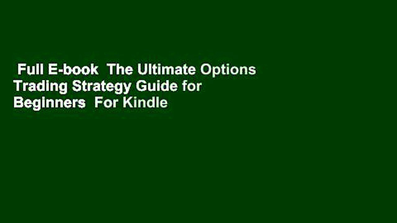 Full E-book  The Ultimate Options Trading Strategy Guide for Beginners  For Kindle