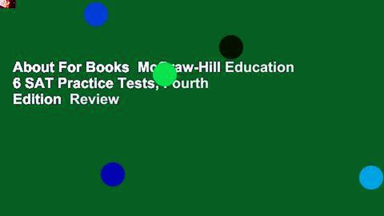 About For Books  McGraw-Hill Education 6 SAT Practice Tests, Fourth Edition  Review