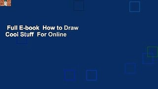 Full E-book  How to Draw Cool Stuff  For Online