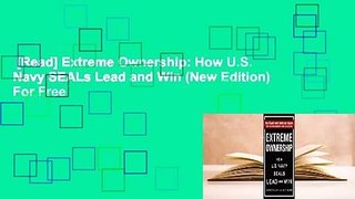 [Read] Extreme Ownership: How U.S. Navy SEALs Lead and Win (New Edition)  For Free