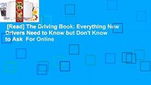 [Read] The Driving Book: Everything New Drivers Need to Know but Don't Know to Ask  For Online