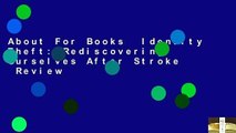 About For Books  Identity Theft: Rediscovering Ourselves After Stroke  Review