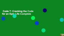 Code 7: Cracking the Code for an Epic Life Complete