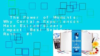 The Power of Moments: Why Certain Experiences Have Extraordinary Impact  Best Sellers Rank : #1