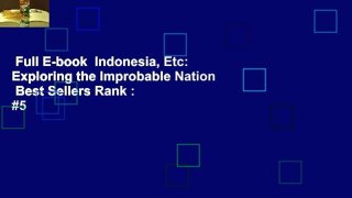 Full E-book  Indonesia, Etc: Exploring the Improbable Nation  Best Sellers Rank : #5