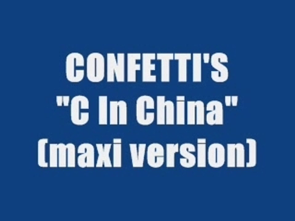 CONFETTI'S - C IN CHINA (maxi version)
