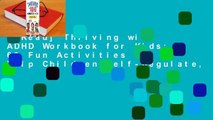 [Read] Thriving with ADHD Workbook for Kids: 60 Fun Activities to Help Children Self-Regulate,