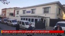 Kapkaç ve gasp zanlısı 4 şüpheli adliyeye sevk edildi