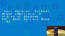 Full Version  Darkest Night (Warriors: A Vision of Shadows, #4)  Best Sellers Rank : #3