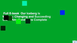 Full E-book  Our Iceberg Is Melting: Changing and Succeeding Under Any Conditions Complete