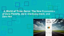 A World of Three Zeros: The New Economics of Zero Poverty, Zero Unemployment, and Zero Net