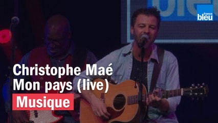 Download Video: Mon Pays - Christophe Maé - France Bleu Live