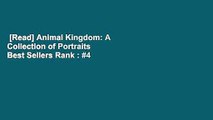 [Read] Animal Kingdom: A Collection of Portraits  Best Sellers Rank : #4