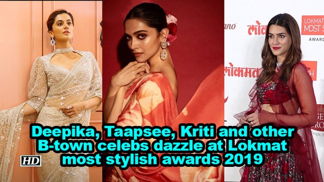 Deepika, Taapsee, Kriti and other B-town celebs dazzle at Lokmat most stylish awards 2019