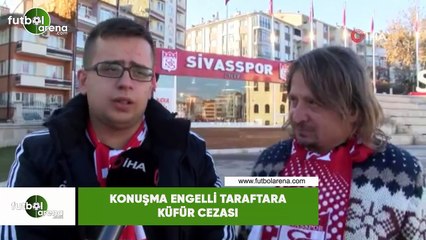 Konuşma engelli taraftara küfür cezası!