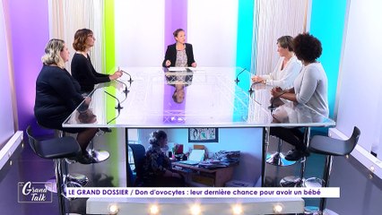 Le Grand Talk - 19/12/2019 Partie 2 - Le Grand Dossier - Don d'ovocytes : leur dernière chance pour avoir un bébé