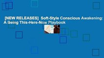 [NEW RELEASES]  Soft-Style Conscious Awakening: A Being This-Here-Now Playbook