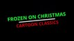 Frozen on Classic Christmas Cartoons - (Animation, Comedy, Family, Musical, Short)