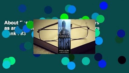 About For Books  Ghost: My Thirty Years as an FBI Undercover Agent  Best Sellers Rank : #3