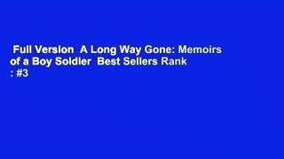 Full Version  A Long Way Gone: Memoirs of a Boy Soldier  Best Sellers Rank : #3