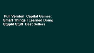 Full Version  Capital Gaines: Smart Things I Learned Doing Stupid Stuff  Best Sellers Rank : #1