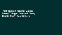 Full Version  Capital Gaines: Smart Things I Learned Doing Stupid Stuff  Best Sellers Rank : #1