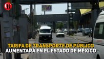 Tarifa de transporte de público aumentará en el Estado de México