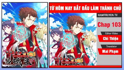 Từ Hôm Nay Bắt Đầu Làm Thành Chủ Chap 103