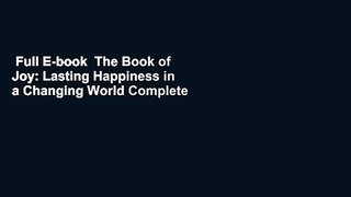 Full E-book  The Book of Joy: Lasting Happiness in a Changing World Complete