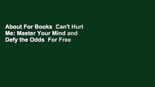 About For Books  Can't Hurt Me: Master Your Mind and Defy the Odds  For Free
