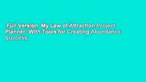 Full Version  My Law of Attraction Project Planner: With Tools for Creating Abundance, Success,