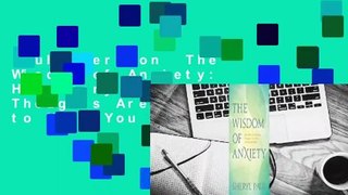 Full version  The Wisdom of Anxiety: How Worry and Intrusive Thoughts Are Gifts to Help You Heal