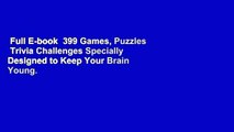 Full E-book  399 Games, Puzzles  Trivia Challenges Specially Designed to Keep Your Brain Young.
